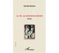 Danielle Bastien – La vie, ça commence demain – Roman – Broché
