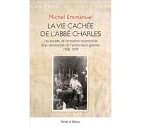 La vie cachée de l'abbé Charles - Michel Emmanuel - Parole Et Silence Eds - broché - Essai