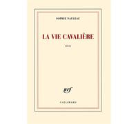 La vie cavalière - Sophie Nauleau - Gallimard - broché - Essai