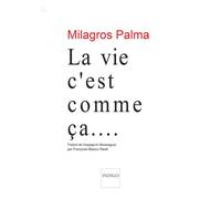 La vie c'est comme ça - Milagros Palma - Indigo Cote-Femmes - broché - Roman
