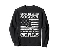La Vie, C'est comme Le Football : Vous Avez Besoin de buts | Funny Soccer Sweatshirt