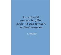 La vie c'est comme le vélo: pour ne pas tomber, il faut avancer - L Waelter - Books On Demand - broché - Roman