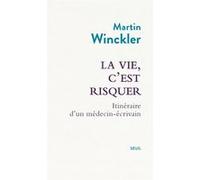 La vie, c'est risquer: Itinéraire d'un médecin écrivain