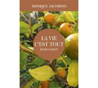 La vie c'est tout : Hors saison - Monique Jacomino - Librinova - broché - Roman
