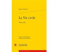 La Vie civile Matteo Palmieri (Auteur), Serge Stolf (Traduction), Gino Belloni (Editeur du volume), Jean-Charles Monferran (Collection dirigée par)