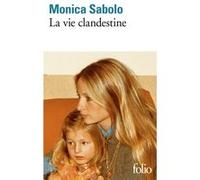 La vie clandestine - Monica Sabolo - Gallimard - Poche - Roman