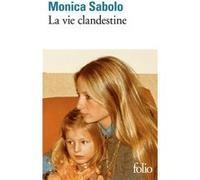 La vie clandestine Monica Sabolo (Auteur)