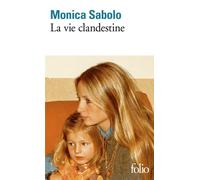 La vie clandestine - Monica Sabolo - Gallimard - Poche - Roman