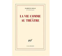 La vie comme au théâtre - Florence Delay - Gallimard - broché - Etude
