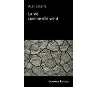 La vie comme elle vient - Alex Lorette - Lansman Eds - broché - Théâtre