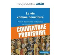 La vie comme nourriture. Pour un discernement eucharistique de l’humain fragmenté