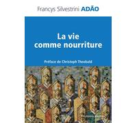 La vie comme nourriture Pour un discernement eucharistique de l’humain fragmenté - Francys Silvestrini ADÃO - Jesuites - broché - Essai