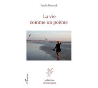 La vie comme un poème - Lucile Bernard - L'harmattan - broché - Poésie