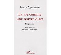 La vie comme une oeuvre d'art Biographie - Jacques Lonchampt - L'harmattan - broché - Biographie