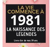 La Vie Commence À 1981 La Naissance Des Légendes Livre Dor De Mes 39 Ans: Livre D'or Anniversaire Personnalisé Femme Homme - Thème Noir Blanc Or Rose 110 Pages
