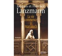La vie commence à Marrakech - Jacques Lanzmann - Rocher Eds Du - broché - Roman