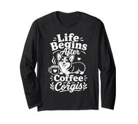 La Vie Commence après Le café et Les Corgis - Design Mignon pour Amoureux des Chiens Manche Longue