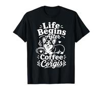 La Vie Commence après Le café et Les Corgis - Design Mignon pour Amoureux des Chiens T-Shirt