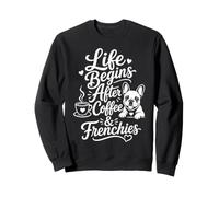 La Vie Commence après Un Amateur de café et de bouledogues français Sweatshirt