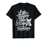 La Vie Commence après Un Amateur de café et de bouledogues français T-Shirt