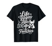 La Vie Commence après Un Amateur de café et de bouledogues français T-Shirt Graphique avec Valeur