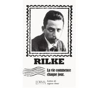 La vie commence chaque jour - Lettres de sagesse émue Rainer Maria Rilke (Auteur), Marco Federici Solari (Auteur), Jörn Cambreleng (Traduction), Delphine Ménage (Traduction)