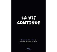 La vie continue: Comprends ton deuil et retrouve un sens à ta vie