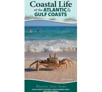 La vie côtière des côtes de l'Atlantique et du Golfe : Identifier facilement les coquillages, les objets trouvés sur les plages et les animaux emblématiques