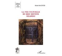 La vie cultuelle du dieu hittite Télipinu - Michel Mazoyer - L'harmattan - broché - Etude