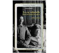 La vie culturelle dans la France occupée (1914-1918) - Gavin Bowd - L'harmattan - broché - Etude