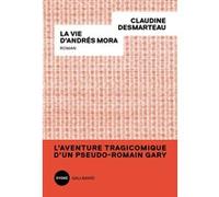 La vie d'Andrés Mora Claudine Desmarteau (Auteur)
