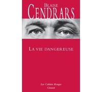 La vie dangereuse - - Blaise Cendrars - Grasset - Livre