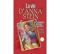 La vie d'Anna Stein Ou comment devenir un ancêtre - Anna Stein - Le Lys Bleu - broché - Témoignage