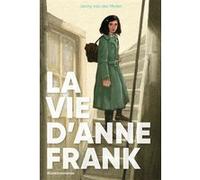 La vie d'Anne Frank Janny Van Der Molen (Auteur), Emmanuèle Sandron (Traduction)