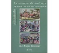 La Vie Dans la Grande Lande au Temps des Bergers...