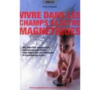 La vie dans les champs électromagnétiques Pierre Zweiacker (Auteur)