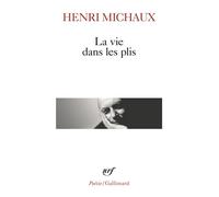 La vie dans les plis - Henri Michaux - Gallimard - Poche - Poésie