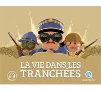 La vie dans les tranchées - Julie Gouazé - Quelle Histoire - broché - Document jeunesse