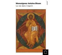 La Vie dans l'Esprit - Antoine Bloom - Des Syrtes Eds - Poche - Essai