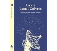 La vie dans l'univers - Priscilla Abraham - Apogee - broché - Essai