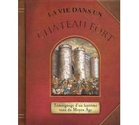 La vie dans un château fort : Témoignage d'un fantôme venu du Moyen Age