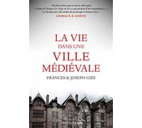 La Vie dans une ville médiévale - Frances et Joseph Gies - Belles Lettres - broché - Récit