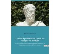 La Vie D'apollonius De Tyane, Ses Voyages, Ses Prodiges