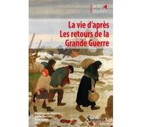 La vie d'après. Les retours de la Grande Guerre Matthieu de Oliveira (Auteur), Marie Derrien (Auteur), Elise Julien (Auteur)
