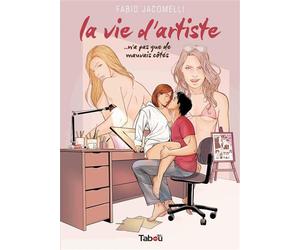 La vie d'artiste N'a pas que de mauvais côtés - Fabio Jacomelli - Tabou - cartonné - Bande dessinée