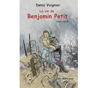 La Vie de Benjamin Petit 1914-1918