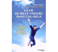 La Vie de Billy Fingers dans l'au-delà - Comment mon "bad boy" de frère m'a prouve l'existence de Comment mon bad boy de frère m'a prouvé l'existence de l'après - vie - Annie Kagan - Tredaniel La Mais