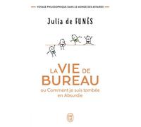 La vie de bureau ou Comment je suis tombée en Absurdie Voyage philosophique dans le monde des affaires - Julia de Funès - J'ai Lu - Poche - Essai