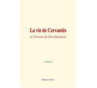 La vie de Cervantès et l’histoire de Don Quichotte