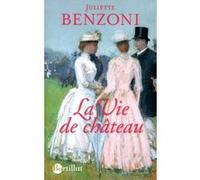 La vie de château Juliette Benzoni (Auteur), Dominique Moulin (Illustration)